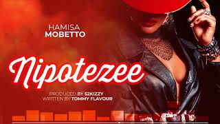 Hamisa Mobetto - Nipotezee (Official Audio)