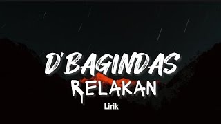 D'Bagindas - Relakan(Lirik)