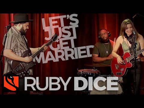 Let's Just Get Married | Ruby Dice