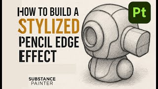 How to Build a Stylized Pencil Edge Effect Step by Step in Substance Painter