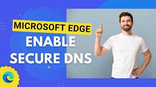How To Enable Secure DNS in Microsoft Edge