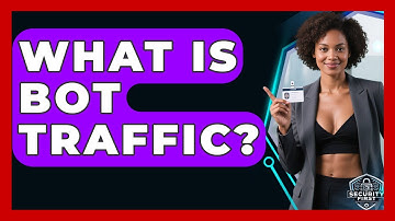 What Is Bot Traffic? - SecurityFirstCorp.com