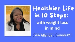 Create a healthier life in 10 steps (I loss 28 pounds loss in 11 weeks)