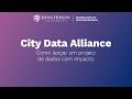 City Data Alliance - Como lançar um projeto de dados com impacto