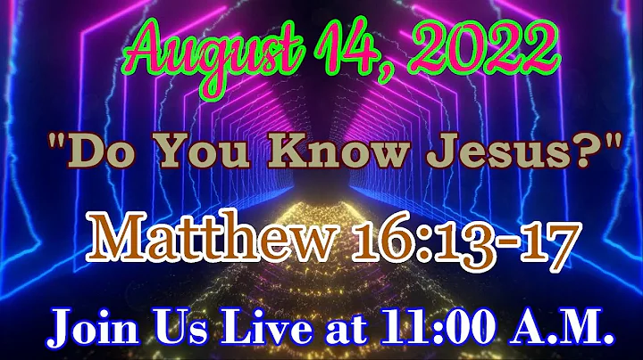 "Do You Know Jesus?" 8/14/22