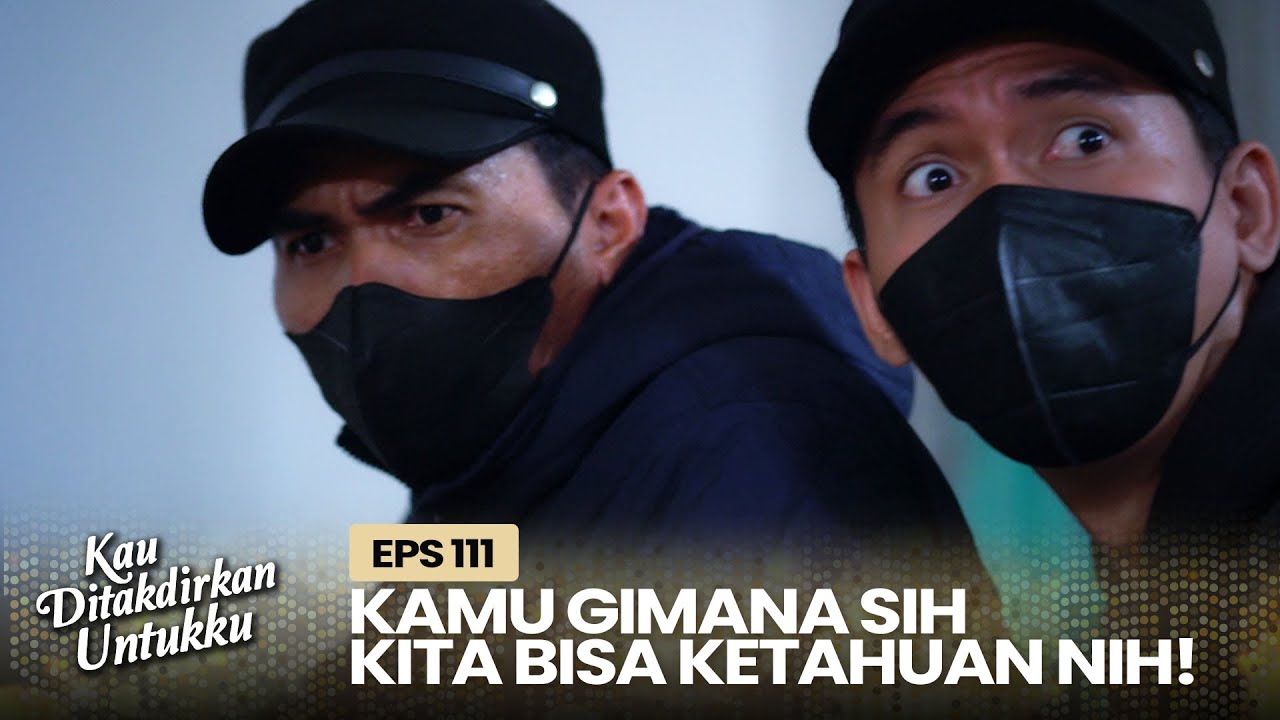 Hampir Ketahuan! Reno Menyusup Ke Rumah Cakra | KAU DITAKDIRKAN UNTUKKU | EPS.111 (2/3)