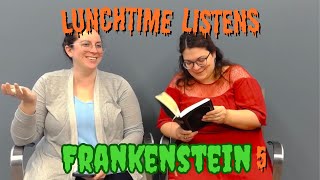 Lunchtime Listens: Frankenstein Chapters 13-16