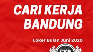Loker Bandung Juni 2020