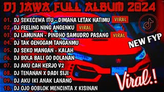 DJ JAWA FULL ALBUM VIRAL TIKTOK TERBARU 2024 FULL BASS - DJ DIMANA LETAK HATIMU YANG (SEKECEWA ITU)