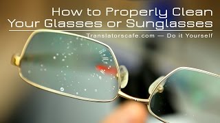 How to Properly Clean Your Glasses, Sunglasses or Camera Filters