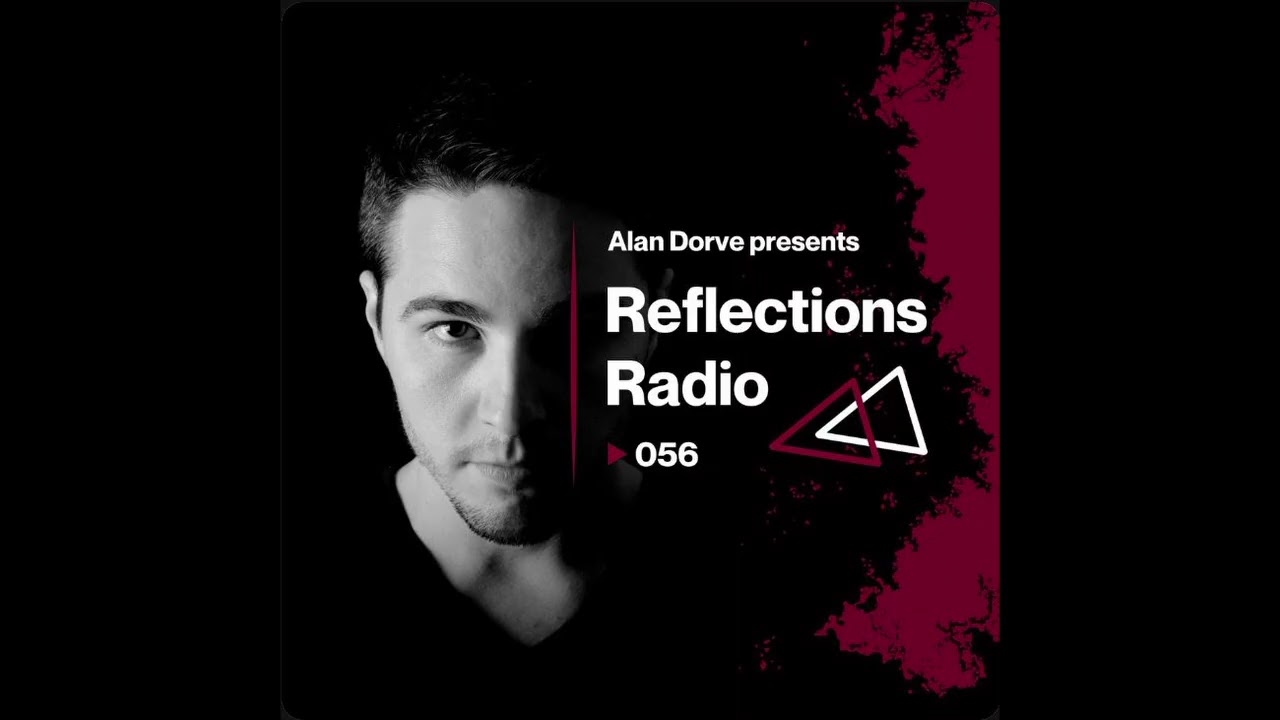 Regardez Alan Dorve - Reflections Radio 056 sur YouTube Regardez Alan Dorve - Reflections Radio 056 sur YouTube