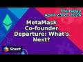 MetaMask Co-founder Departure: What's Next?