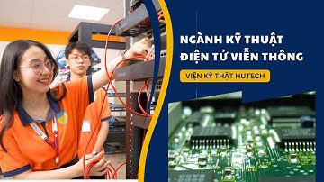 Ngành Kỹ thuật điện tử - viễn thông HUTECH