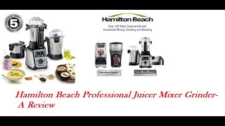 Hamilton Beach Professional Juicer Mixer Grinder- Best  REVIEW .