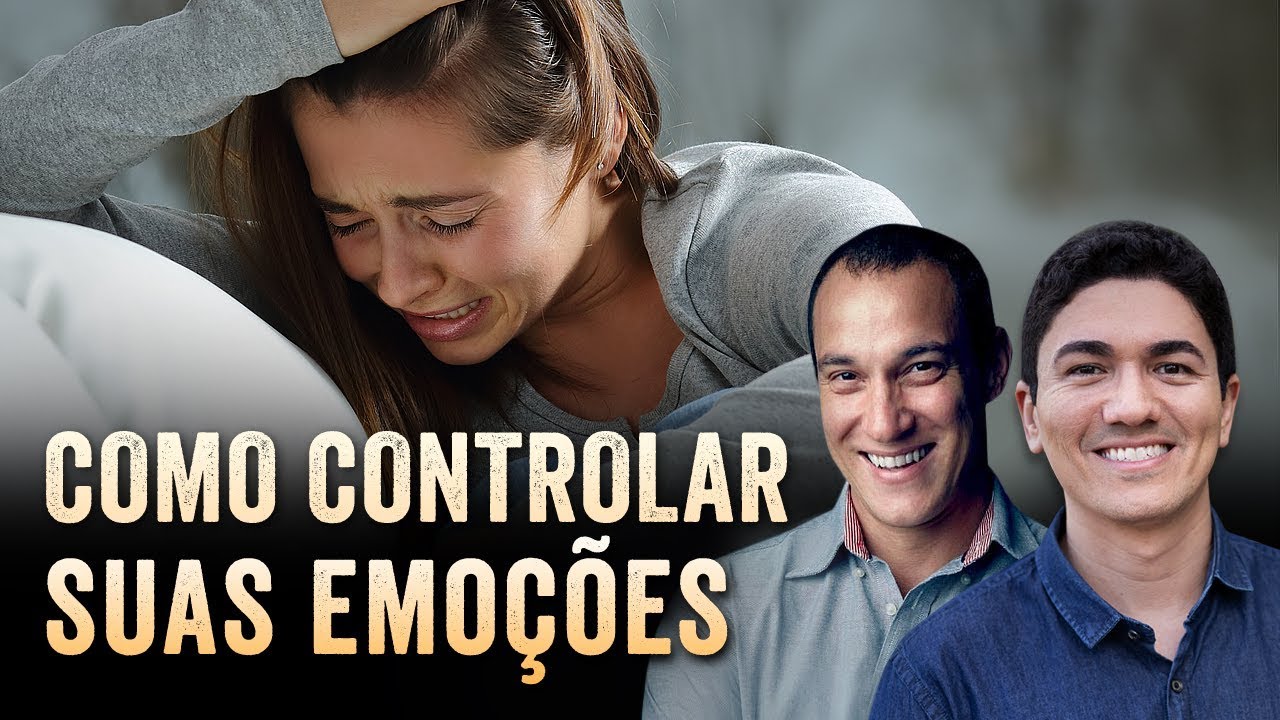 COMECE A CONTROLAR SUAS EMOÇÕES HOJE MESMO! – (Dicas Práticas)