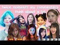 twice moments my commenters think about a lot