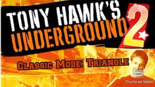 Let’s Play Tony Hawks Underground 2 Classic Mode: The Triangle