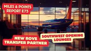 Miles & Points Report E75: Southwest opening lounges, Rove is expanding, Alaska gives SFO to United