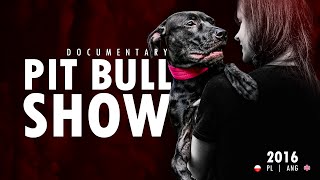 PIT BULL SHOW 2016 DOCUMENTARY [PL/ANG]