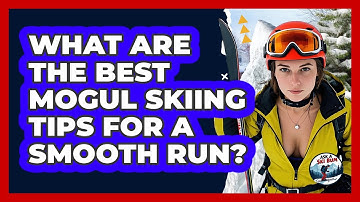 What Are The Best Mogul Skiing Tips For A Smooth Run? - Ask A Ski Bum
