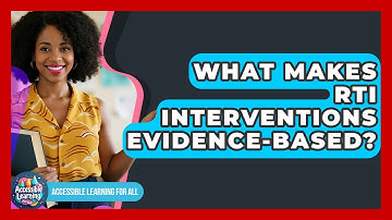 What Makes RTI Interventions Evidence-based? - Accessible Learning For All