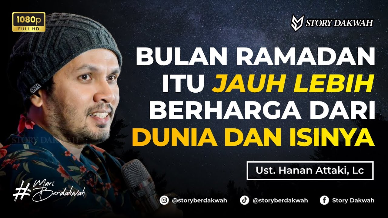 Bulan Ramadhan JAUH LEBIH BERHARGA Dari Dunia Dan Isinya - Ust. Hanan Attaki, Lc