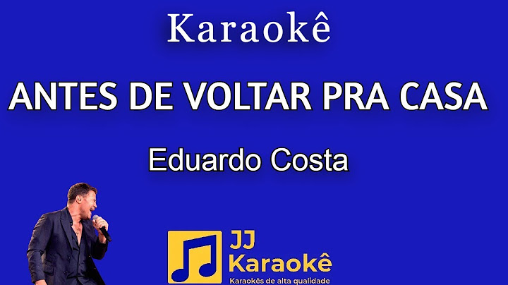 Antes de voltar pra casa - Eduardo Costa - Karaokê