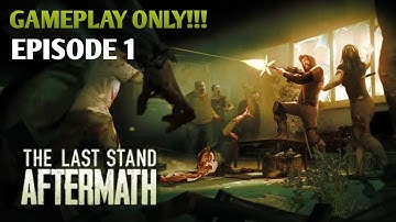 The Last Stand Aftermath - Gameplay Only (NO COMMENTARY) #1
