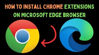 How to Install Chrome Extensions on Microsoft Edge in Windows 11