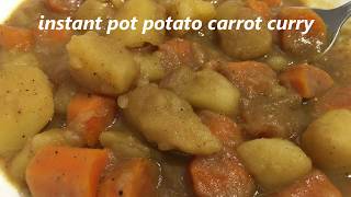 Instant Pot Potato Carrot Curry