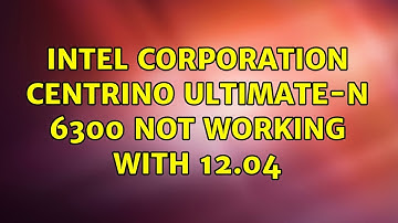 Ubuntu: Intel Corporation Centrino Ultimate-N 6300 not working with 12.04