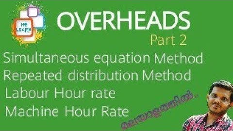 OVERHEAD | PART 2| SIMULTANEOUS EQUATION & REPEATED DISTRIBUTION METHODS | MACHINE HOUR RATE