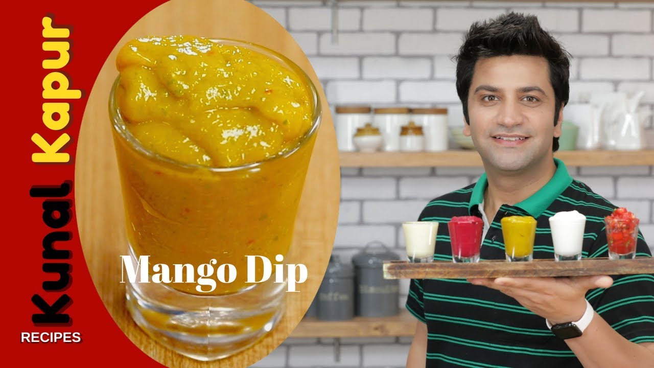 Mango Dip Sauce Recipe Kunal Kapur Indian Dips Recipe Mango Sauce