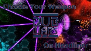 DubWars | Choose Your Weapon on Headliner Difficulty