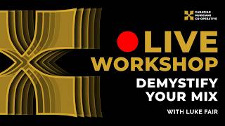 Demystifying Your Mix with Luke Fair | Weekly Live Workshops