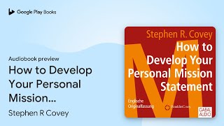 Famous How to Develop Your Personal Mission Statement… by Stephen R Covey · Audiobook preview Wealth