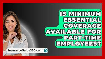 Is Minimum Essential Coverage Available For Part-Time Employees? - InsuranceGuide360.com