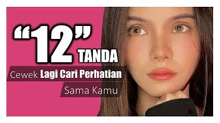 12 Tanda Cewek Lagi Cari Perhatian Sama Kamu