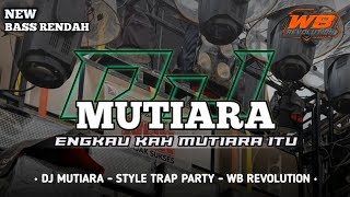 Download lagu DJ MUTIARA TRAP PARTY TERBARU BASS HOREG - WB REVOLUTION