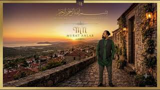 Murat Anlar - Bismillah I Yeni İlahi 2026