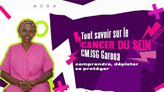 Tout Savoir Sur Le Cancer Du Sein Comprendre, Dépister, Se Protéger Cmjsg Garoua. Partie 01