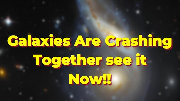 Galaxies Are Crashing Together | Watch This Cosmic Collision!