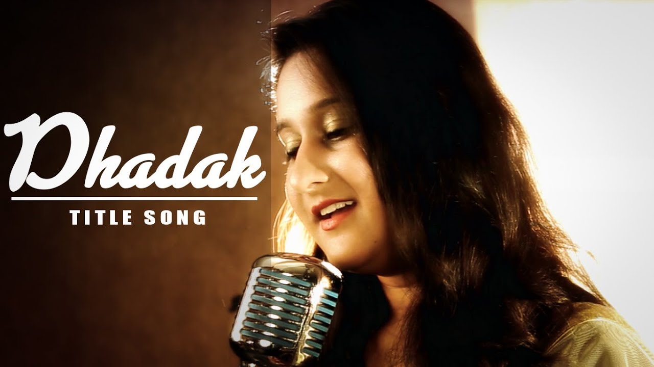 Dhadak Title Song Female Version Shreya Ghoshal Priyanka Singh