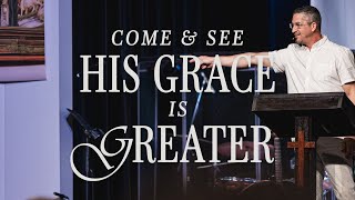 Come & See His Grace is Greater | RC Ford | LifePoint Church Stewarts Creek