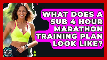 What Does A Sub 4 Hour Marathon Training Plan Look Like? - Running Beyond Limits