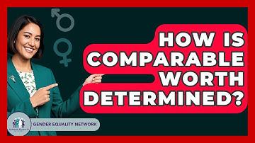 How Is Comparable Worth Determined? - Gender Equality Network