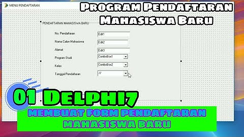 01 MEMBUAT FORM -  PENDAFTARAN MAHASISWA BARU DELPHI7