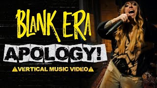 BLANK ERA | APOLOGY! (Vertical Music Video)