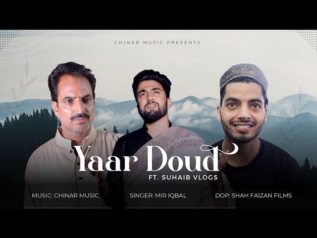 Yaar Doud | Chinar Music |  @miriqbalmusic | @SuHaIbvlogs7 |  @Shahfaizanfilms | New Kashmiri Song class=