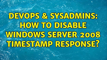 DevOps & SysAdmins: How to disable windows server 2008 timestamp response?
